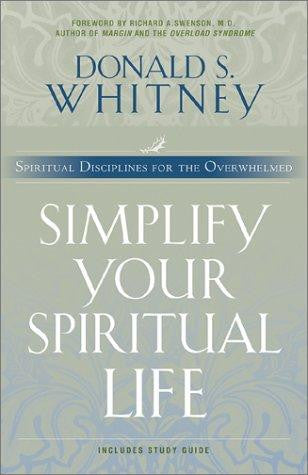 Simplify Your Spiritual Life:  Spiritual Disciplines for the Overwhelmed