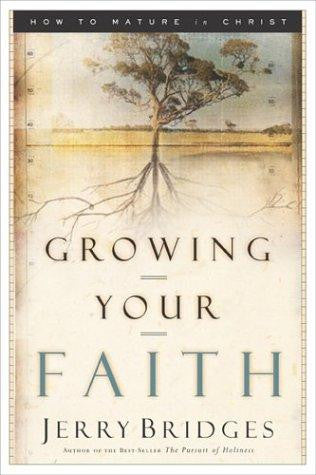 Growing Your Faith:  How to Mature in Christ