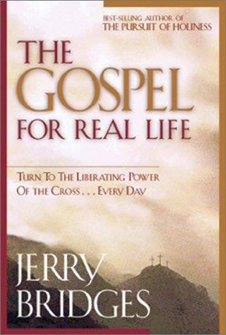 The Gospel for Real Life:  Turn to the Liberating Power of the Cross...Every Day
