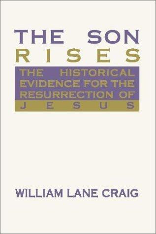 The Son Rises: The Historical Evidence for the Resurrection of Jesus PB