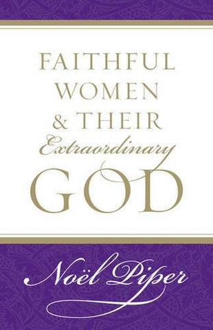 Faithful Women & Their Extraordinary God PB