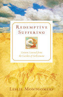 Redemptive Suffering: Lessons Learned from the Garden of Gethsemane