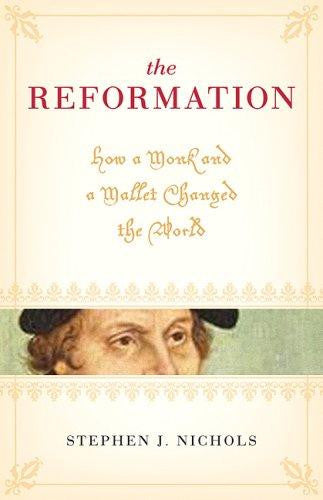 The Reformation:  How a Monk and a Mallet Changed the World PB