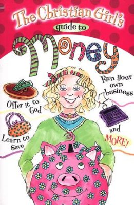 The Christian Girl's Guide to Money PB