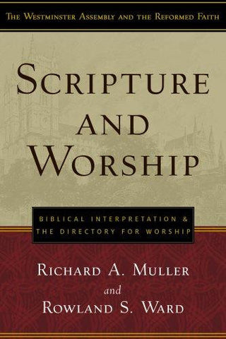 Scripture and Worship:  Biblical Interpretation and the Directory for Public Worship PB