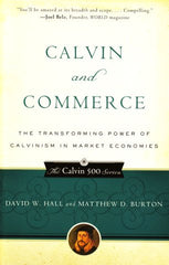 Calvin and Commerce:  The Transforming Power of Calvinism in Market Economies