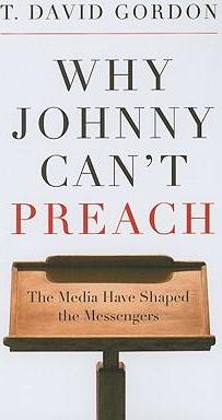Why Johnny Can’t Preach: the media have shaped the messengers PB