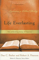 Life Everlasting:  The Unfolding Story of Heaven