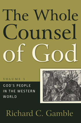 The Whole Counsel of God Volume 3, : God's People in the Western World HB