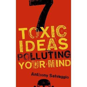 7 Toxic Ideas Polluting Your Mind PB
