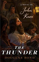 The Thunder:  A Novel on John Knox PB