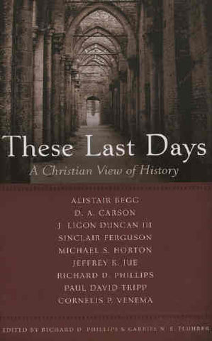 These Last Days: A Christian View of History PB