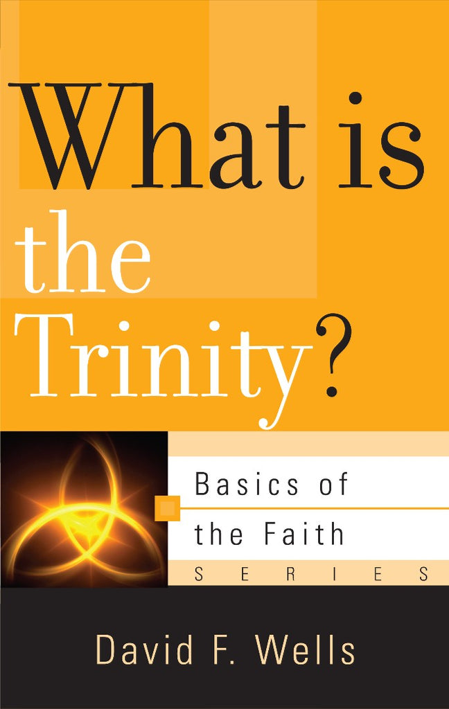 What Is the Trinity?: Basics of the Faith series PB
