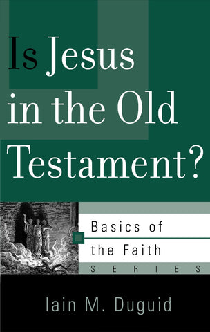 Is Jesus in the Old Testament?: Basics of the Faith series PB