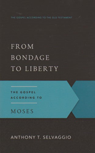 From Bondage to Liberty:  The Gospel According to Moses