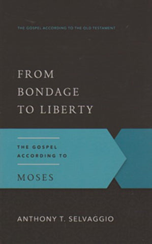 From Bondage to Liberty:  The Gospel According to Moses