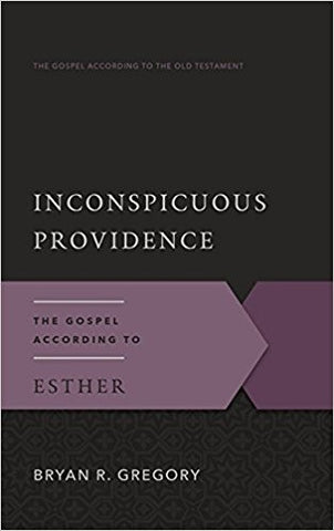 Inconspicuous Providence:  The Gospel According to Esther PB