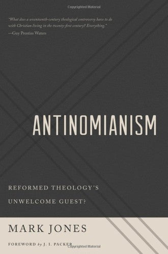 Antinomianism: Reformed Theology's Unwelcome Guest? PB