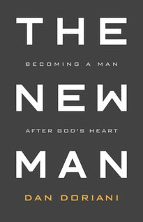 The New Man: Becoming a Man After God's Heart: Becoming a Man After God's Heart