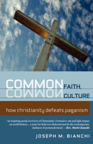 Common Faith, Common Culture: How Christianity Defeats Paganism