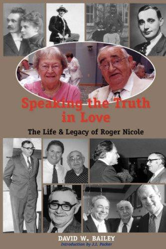 Speaking the Truth in Love:  Life &amp; Legacy of Roger Nicole