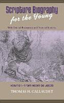 Scripture Biography for the Young:  Vol. 1 - Adam to Jacob