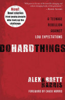 Do Hard Things:  A Teenage Rebellion Against Low Expectations PB