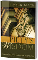 Piety's Wisdom: A Summary of Calvin's Institutes with Study Questions