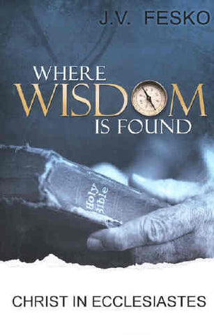 Where Wisdom Is Found: Christ in Ecclesiastes