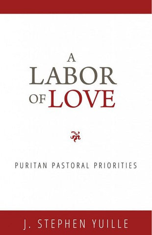 A Labor of Love:  Puritan Pastoral Priorities