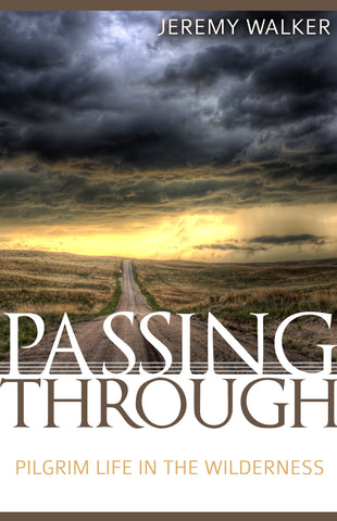 Passing Through:  Pilgrim Life in the Wilderness