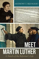 Meet Martin Luther:  A Sketch of the Reformer's Life