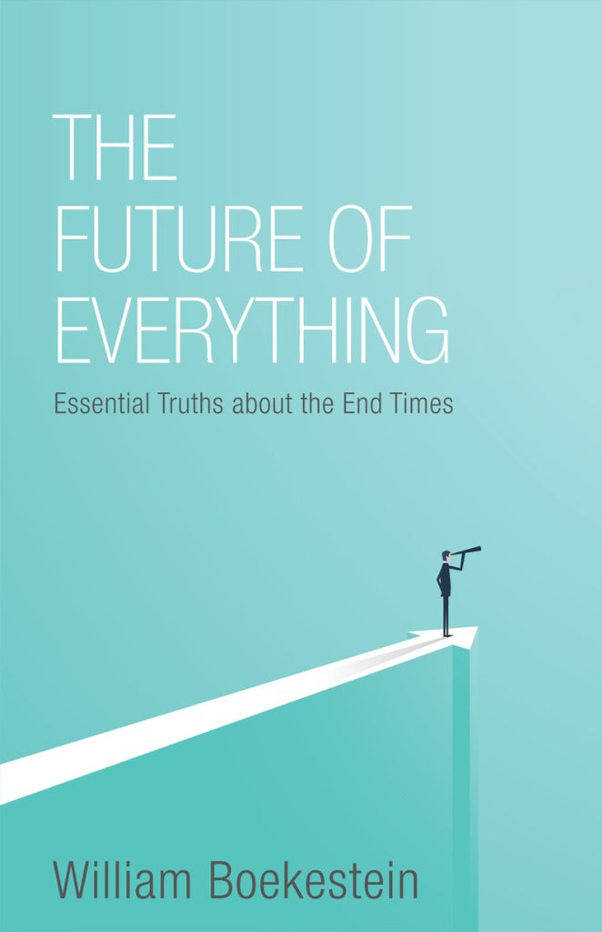 The Future Of Everything Essential Truths About The End Times PB