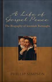 A Life of Gospel Peace: A Biography of Jeremiah Burroughs PB