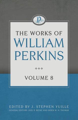 The Works of William Perkins Volume 8 HB