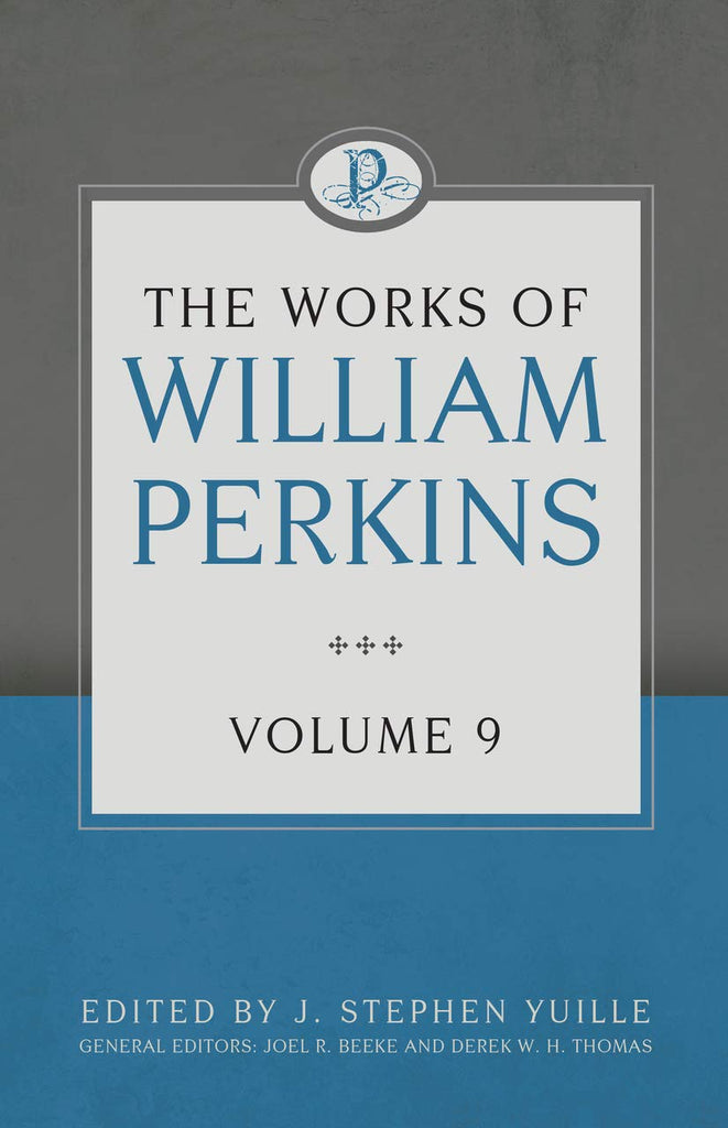 The Works of William Perkins Vol.9