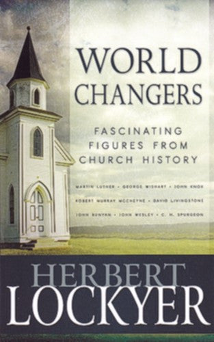 World Changers: Fascinating Figures from Church History