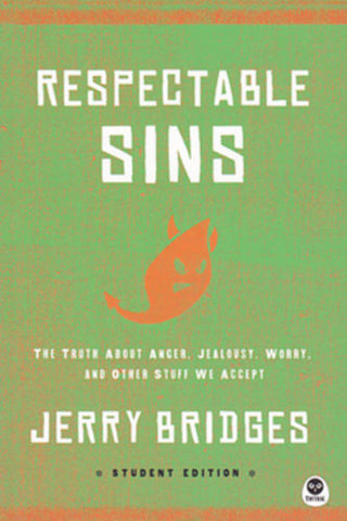 Respectable Sins Student Edition:  The Truth about Anger, Jealousy, Worry, and Other Stuff We Accept PB