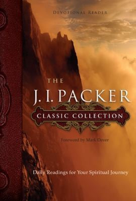 The J. I. Packer Classic Collection:  Daily Readings for Your Spiritual Journey HB