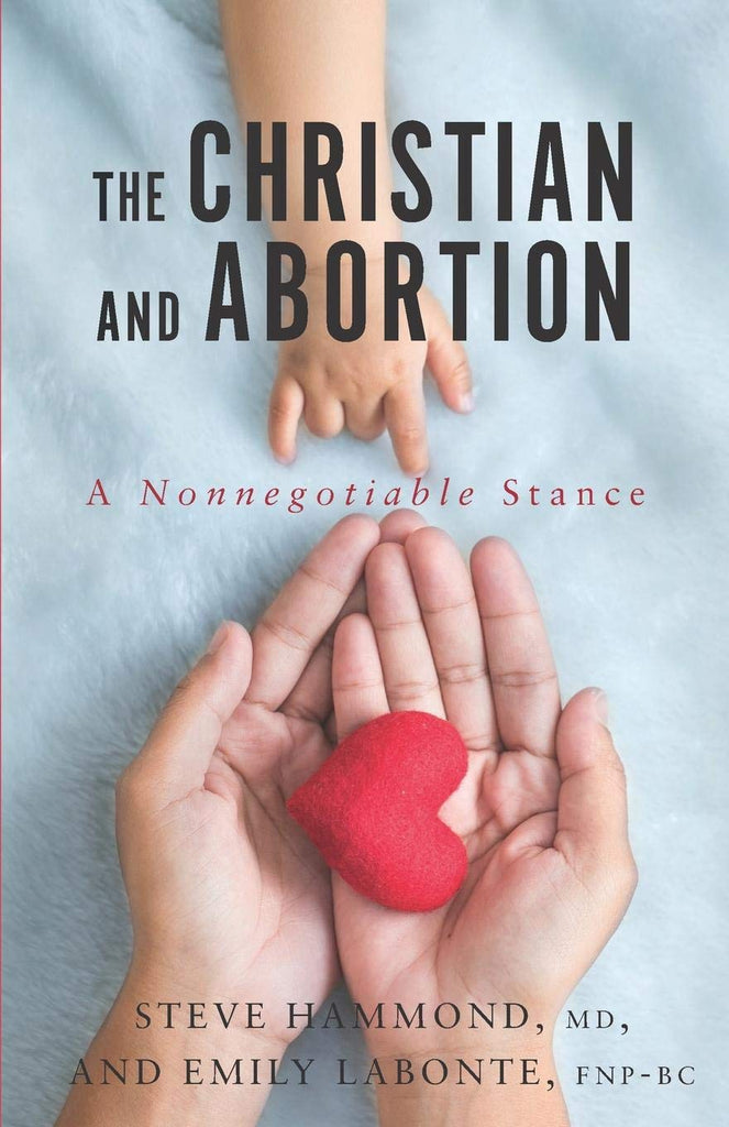 The Christian and Abortion: A Nonnegotiable Stance PB