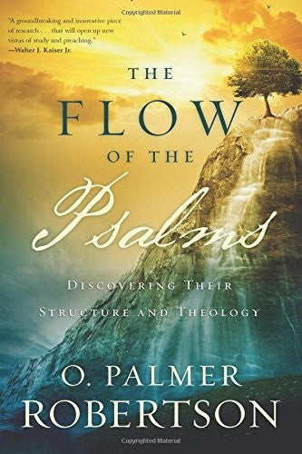 The Flow of the Psalms: Discovering Their Structure and Theology PB