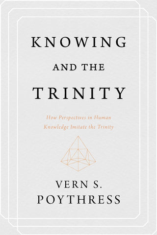 Knowing and the Trinity:  How Perspectives in Human Knowledge Imitate the Trinity PB