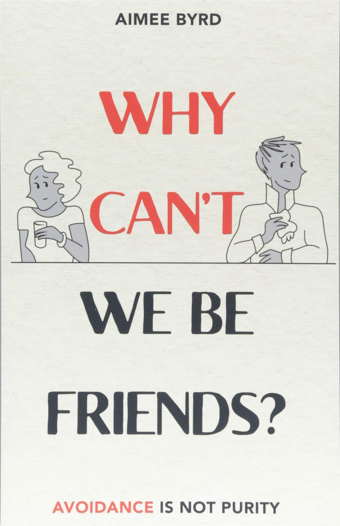 Why Can't We Be Friends?:  Avoidance Is Not Purity PB