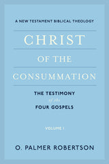 Christ of the Consummation, Volume 1: A New Testament Biblical Theology PB Available September 2022