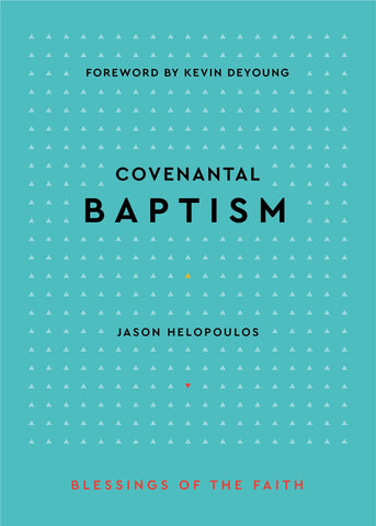 Covenantal Baptism: Blessings of the Faith Series HB