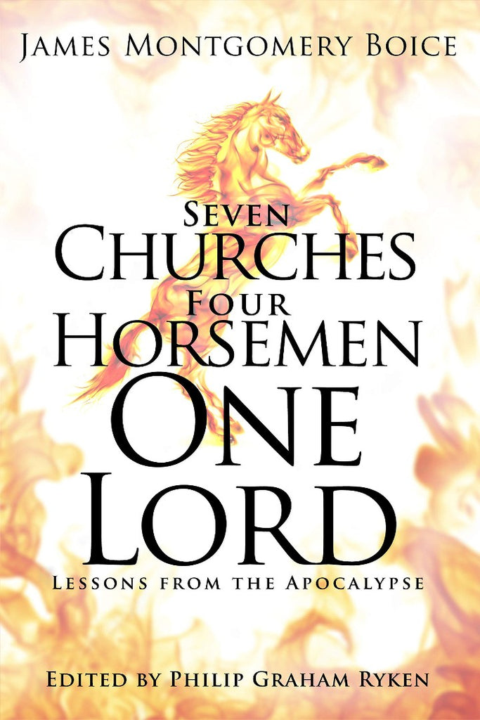 Seven Churches, Four Horsemen, One Lord: Lessons from the Apocalypse HB