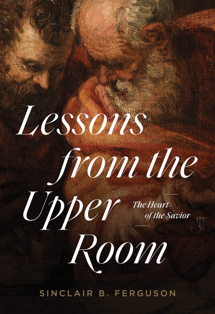 Lessons from the Upper Room: The Heart of the Savior The Heart of the Savior PB