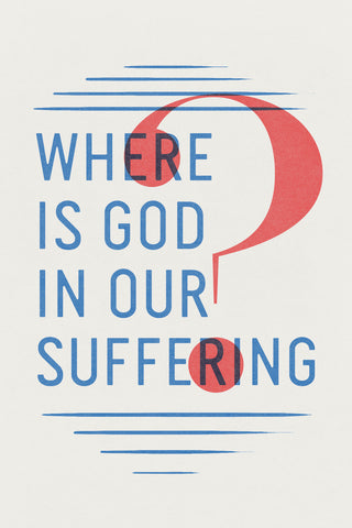Where Is God in Our Suffering? 25-Pack