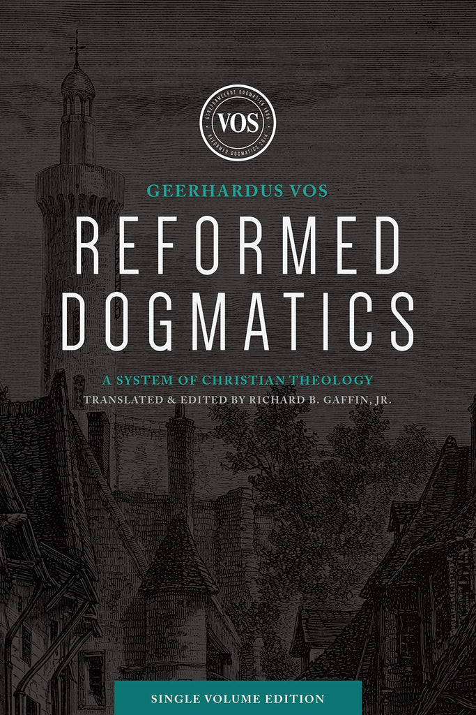 Reformed Dogmatics  A System Of Christian Theology    Single-Volume HB