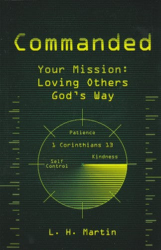 Commanded: Your Mission - Loving Others God's Way